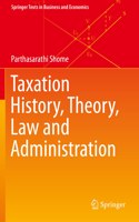 Taxation History, Theory, Law and Administration