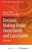Decision Making Under Uncertainty and Constraints
