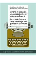 Simone de Beauvoir. Lectures Actuelles Et Regards Sur l'Avenir / Simone de Beauvoir. Today's Readings and Glances on the Future