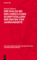 Der Dialog Bei Den Christlichen Schriftstellern Der Ersten Vier Jahrhunderte