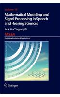 Mathematical Modeling and Signal Processing in Speech and Hearing Sciences