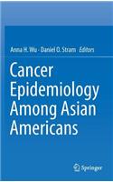 Cancer Epidemiology Among Asian Americans