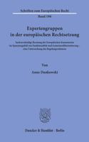 Expertengruppen in Der Europaischen Rechtsetzung: Sachverstandige Beratung Der Europaischen Kommission Im Spannungsfeld Von Funktionalitat Und Gemeinwohlorientierung - Eine Untersuchung Des Regelung