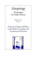 Notions of Space and Time. Early Modern Concepts and Fundamental Theories /Begriffe Von Raum Und Zeit. Fruhneuzeitliche Konzepte Und Fundamentale Theorien