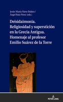 Deisidaimonía. Religiosidad y superstición en la Grecia Antigua. Homenaje al profesor Emilio Suárez de la Torre