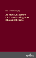 DOS Lenguas, Un Cerebro: El Procesamiento Lingueístico En Hablantes Bilinguees
