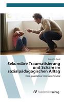 Sekundäre Traumatisierung und Scham im sozialpädagogischen Alltag