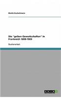 Die gelben Gewerkschaften in Frankreich 1899-1909