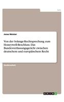 Von der Solange-Rechtsprechung zum Honeywell-Beschluss. Das Bundesverfassungsgericht zwischen deutschem und europäischem Recht