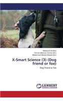 X-Smart Science (3) (Dog Friend or Foe)