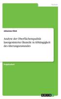 Analyse der Oberflächenqualität lasergesinterter Bauteile in Abhängigkeit des Alterungszustandes
