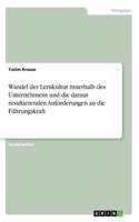 Wandel der Lernkultur innerhalb des Unternehmens und die daraus resultierenden Anforderungen an die Führungskraft