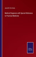 Medical Diagnosis with Special Reference to Practical Medicine