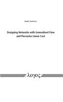 Designing Networks with Generalised Flow and Piecewise Linear Cost