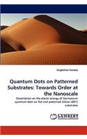 Quantum Dots on Patterned Substrates: Towards Order at the Nanoscale