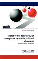 Morality Models Through Metaphors in Media Political Discourse