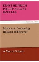 Monism as Connecting Religion and Science a Man of Science
