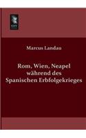 ROM, Wien, Neapel Wahrend Des Spanischen Erbfolgekrieges