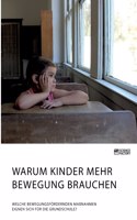 Warum Kinder mehr Bewegung brauchen. Welche bewegungsfördernden Maßnahmen eignen sich für die Grundschule?