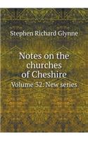 Notes on the churches of Cheshire Volume 32. New series: (English)