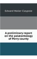 A Preliminary Report on the Palæontology of Perry County