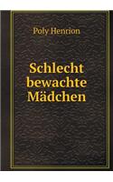 Schlecht Bewachte Mädchen
