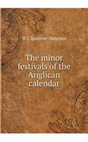 The minor festivals of the Anglican calendar: (English)