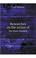 Researches on the action of the blast-furnace