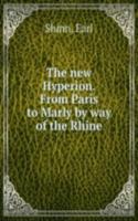 new Hyperion. From Paris to Marly by way of the Rhine