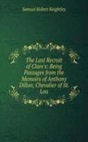 Last Recruit of Clare's: Being Passages from the Memoirs of Anthony Dillon, Chevalier of St. Lou