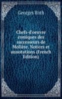 Chefs-d'oeuvre comiques des successeurs de Moliere. Notices et annotations (French Edition)