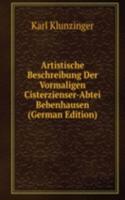 Artistische Beschreibung Der Vormaligen Cisterzienser-Abtei Bebenhausen (German Edition)