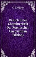 Orsuch Einer Charakteristik Der Roemischen Um (German Edition)