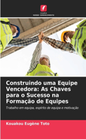 Construindo uma Equipe Vencedora