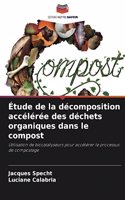 Étude de la décomposition accélérée des déchets organiques dans le compost