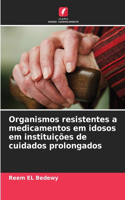 Organismos resistentes a medicamentos em idosos em instituições de cuidados prolongados