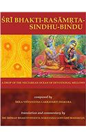 Bhakti-rasamrta-sindhu-bindu: A Drop of the Nectarean Ocean of Devotional Mellows
