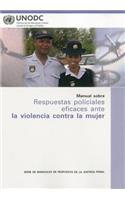 Manual Sobre Respuestas Policiales Eficaces Ante La Violencia Contra La Mujer