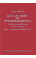 Judicial Settlement of International Disputes: Jurisdiction, Justiciability and Judicial Law-Making on the Contemporary International Court