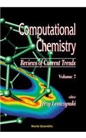 Computational Chemistry: Reviews of Current Trends, Vol. 7