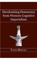 Decolonizing Democracy from Western Cognitive Imperialism