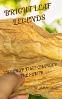 Bright Leaf Legends