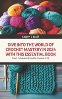 Dive into the World of Crochet Mastery in 2024 with this Essential Book