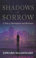 Shadows of Sorrow: A Tale of Redemption and Resilience