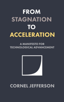 From Stagnation to Acceleration: A Manifesto for Technological Advancement