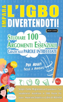 Impara l'Igbo Divertendoti! - Per Adulti: Facile a Avanzato - Studiare 100 Argomenti Essenziali Grazie Alle Parole Intrecciate