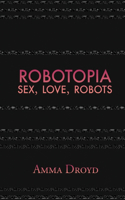 Robotopia: Sex, Love, Robots