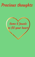 Precious thoughts: Gems and Jewels to fill your heart