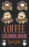 Coffee Coloring Book For Girls: Coffee Coloring Book For Adults