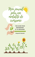 Mon journal pour une mentalité de croissance: Tu peux tout réussir !(Développement Personnel À Destination Des Enfants)
